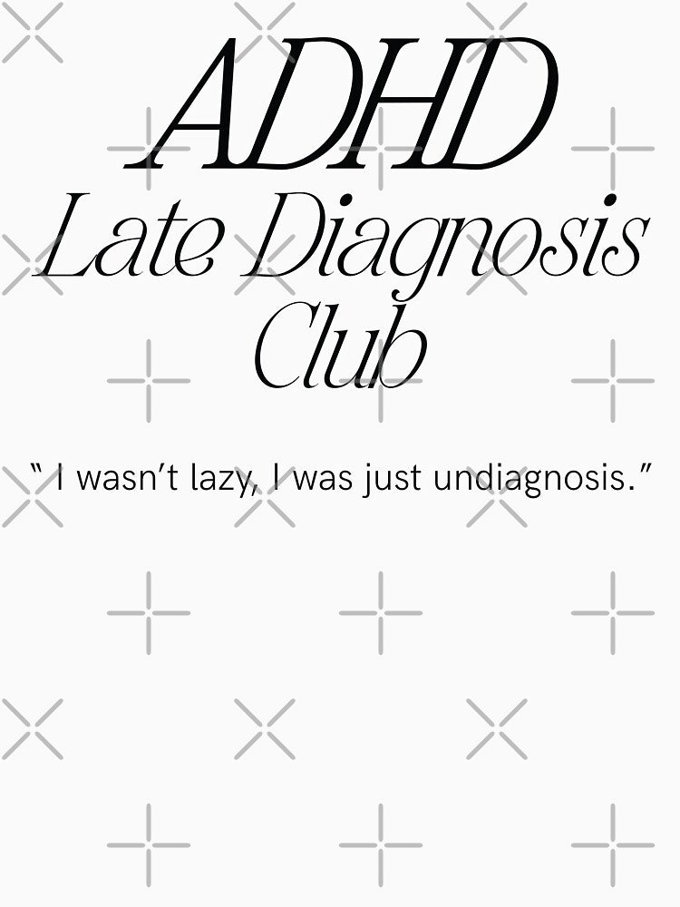 ADHD Late Diagnosis Club by bolimj