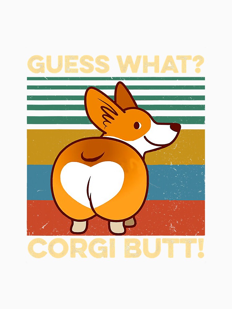 Guess What Corgi Butt Pembroke Welsh by atalia8932