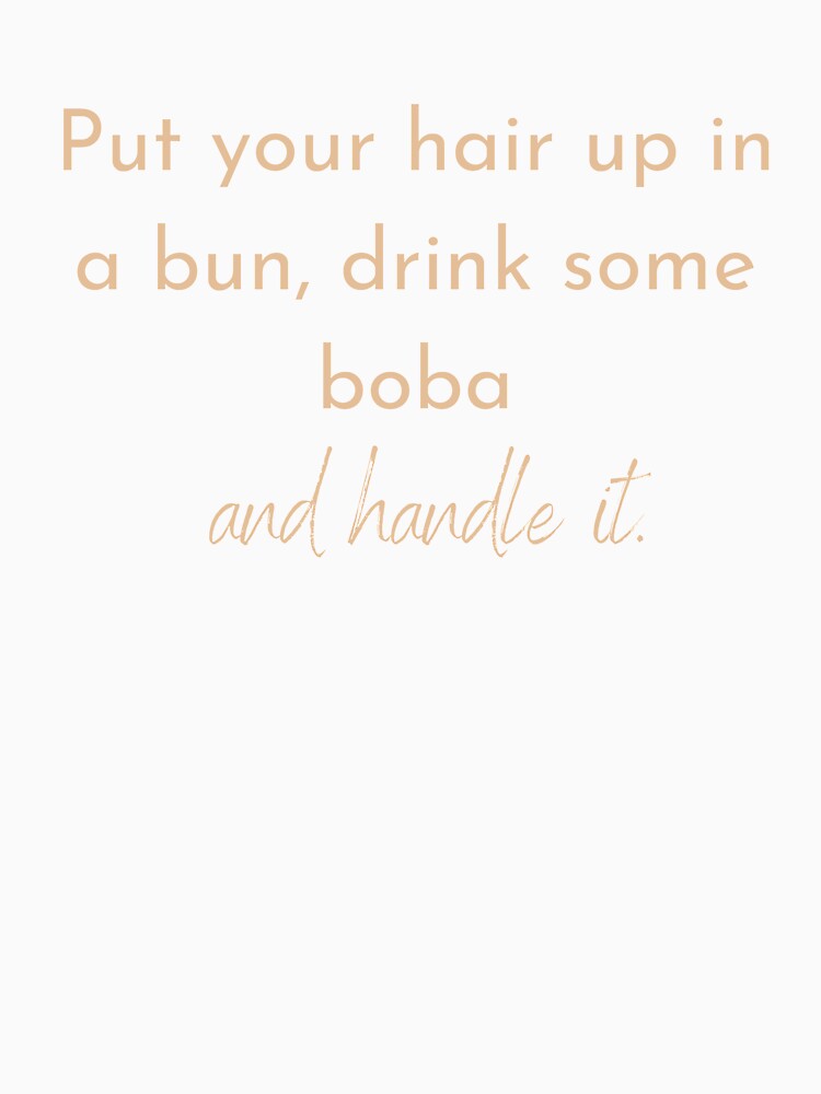 peachy Put yoour hair up in a bun drink some boba and handle it by FourNuns