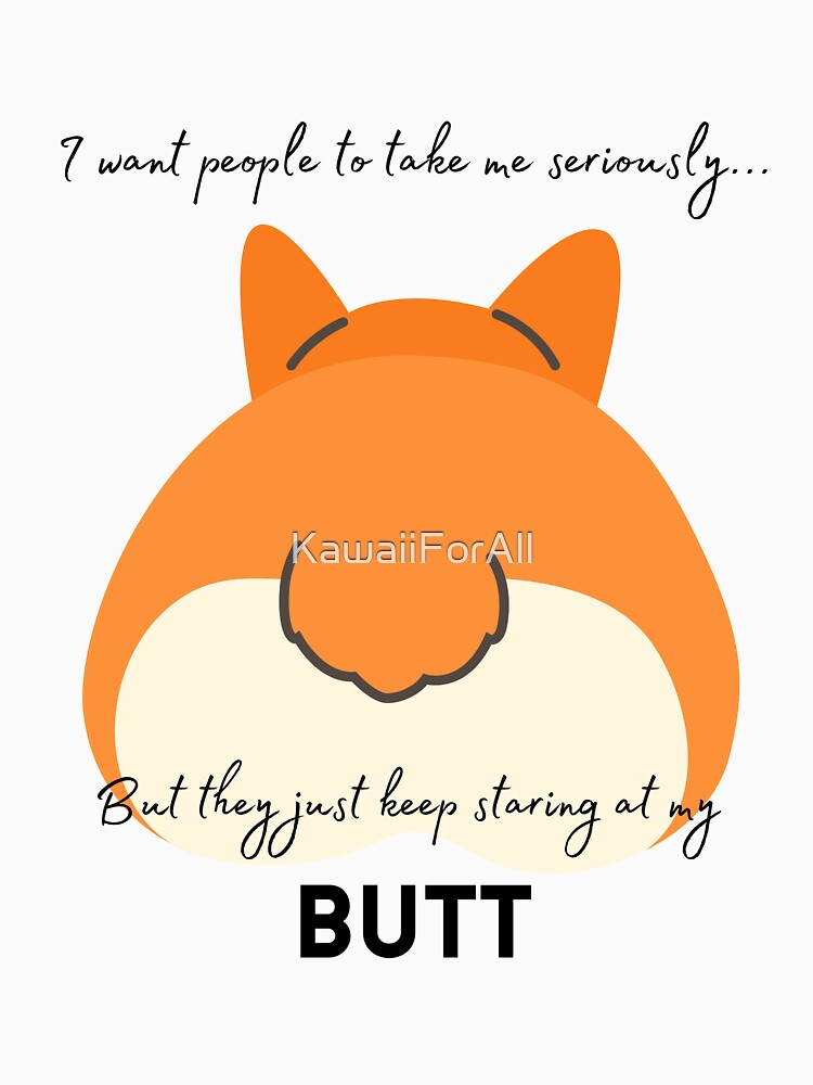 "Stop Staring At My Butt" - Corgi by KawaiiForAll
