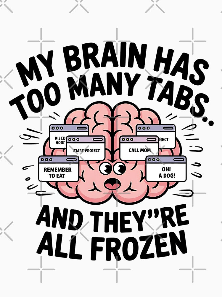 Funny ADHD T-Shirt - My Brain Has Too Many Tabs - Frozen Brain Design - Mental Health Humor - Overthinking Shirt for Neurodivergent Students” by saloui