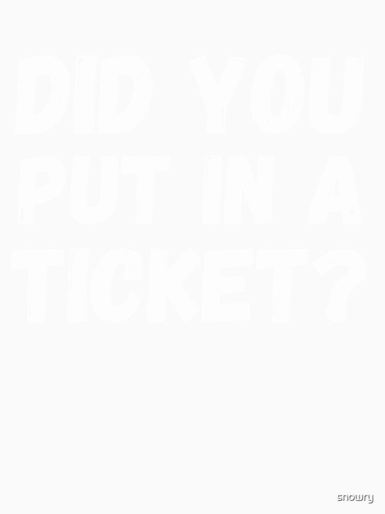 Did you put a ticket? in funny tech support by snowry