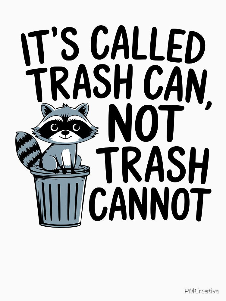 It's Trash Can Not Trash Cannot! Funny Raccoon Puns by PMCreative