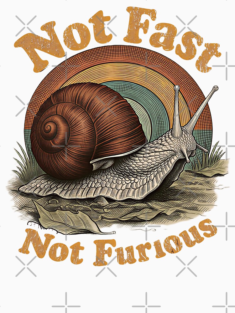 Not Fast Not Furious Funny Snail Pace Retro Humor by gear-posters