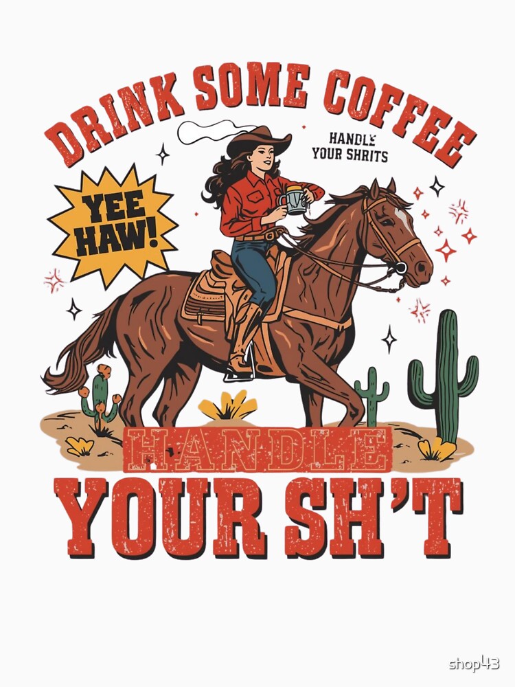 Drink Coffee Western Cowgirl T-Shirt | Funny Country Girl Coffee Lover Tee Gift for Women by shop43
