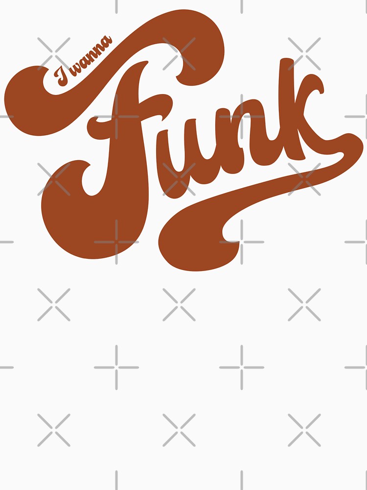 I Wanna Funk in brown by gayishdesign