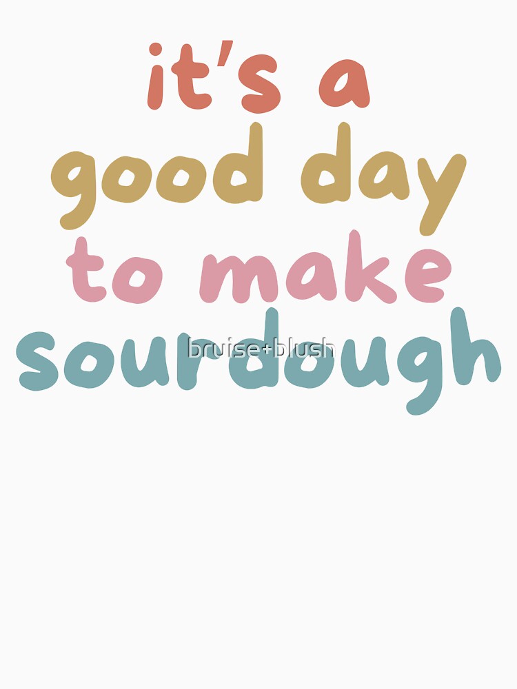 It’s a Good Day to Make Sourdough – Colorful Baking Quote Design by bruise+blush