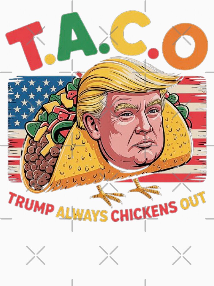 Funny Trump Taco Trump Always Chickens Out by love3617