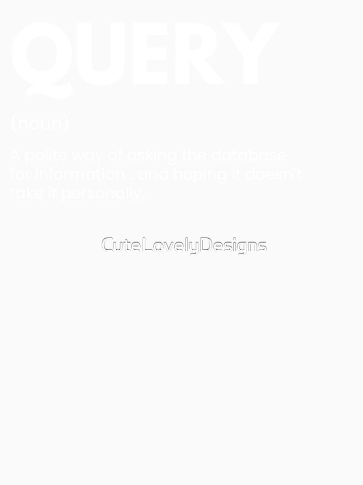 Developers And Data Analysts Funny Coding Query Definition by CuteLovelyDesigns