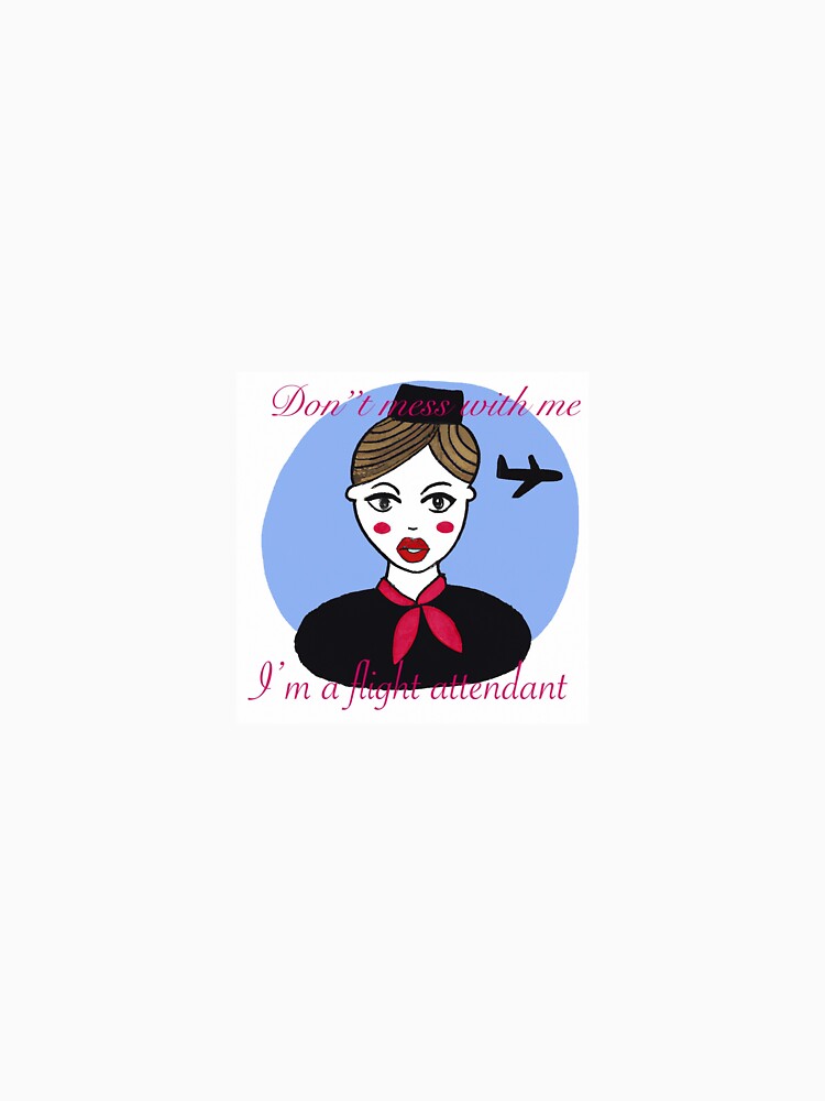 Don’t mess with me, I’m a flight attendant by AngryMonkeyy