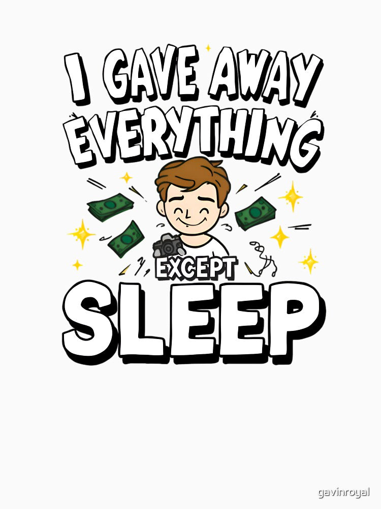 I Gave Away Everything (Except Sleep) – Funny YouTuber Burnout Parody Design by gavinroyal