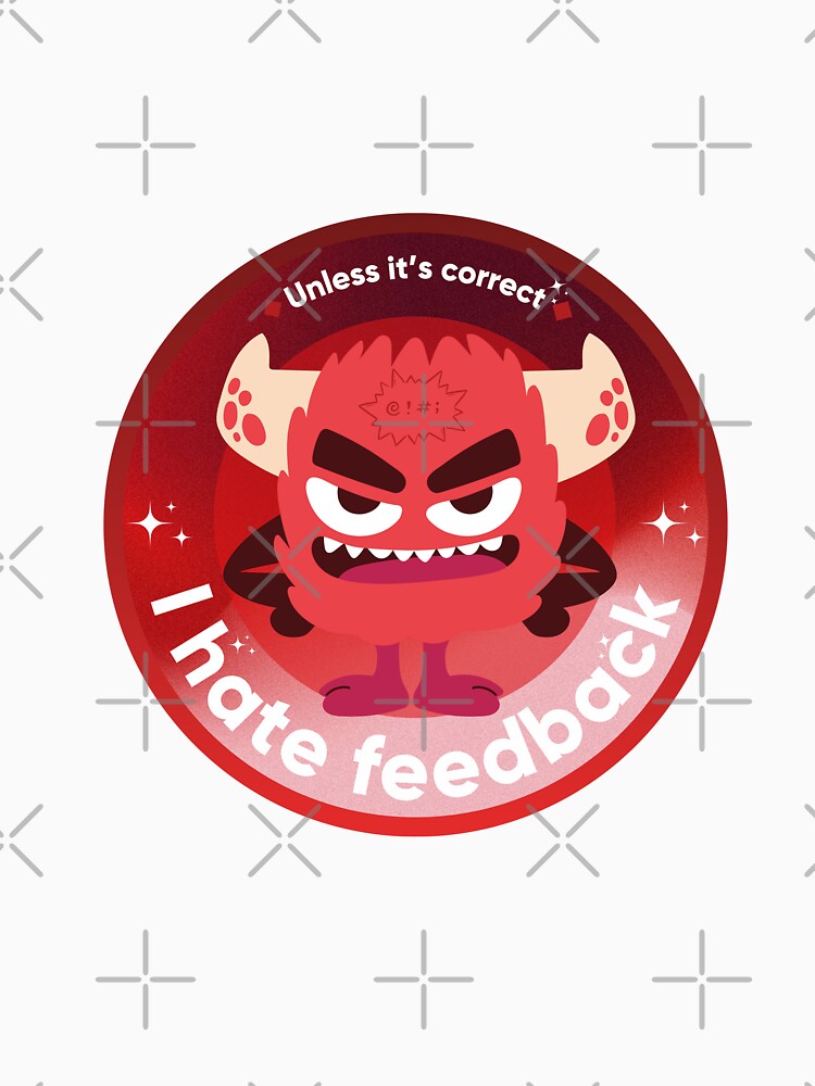 I Hate Feedback. Unless It’s Correct. Sarcastic UX/UI Designer Humor. Designer's life. by Artio-ArtShop