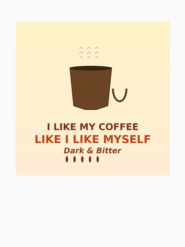 Dark Bitter Coffee Lover Quote by TexSwing