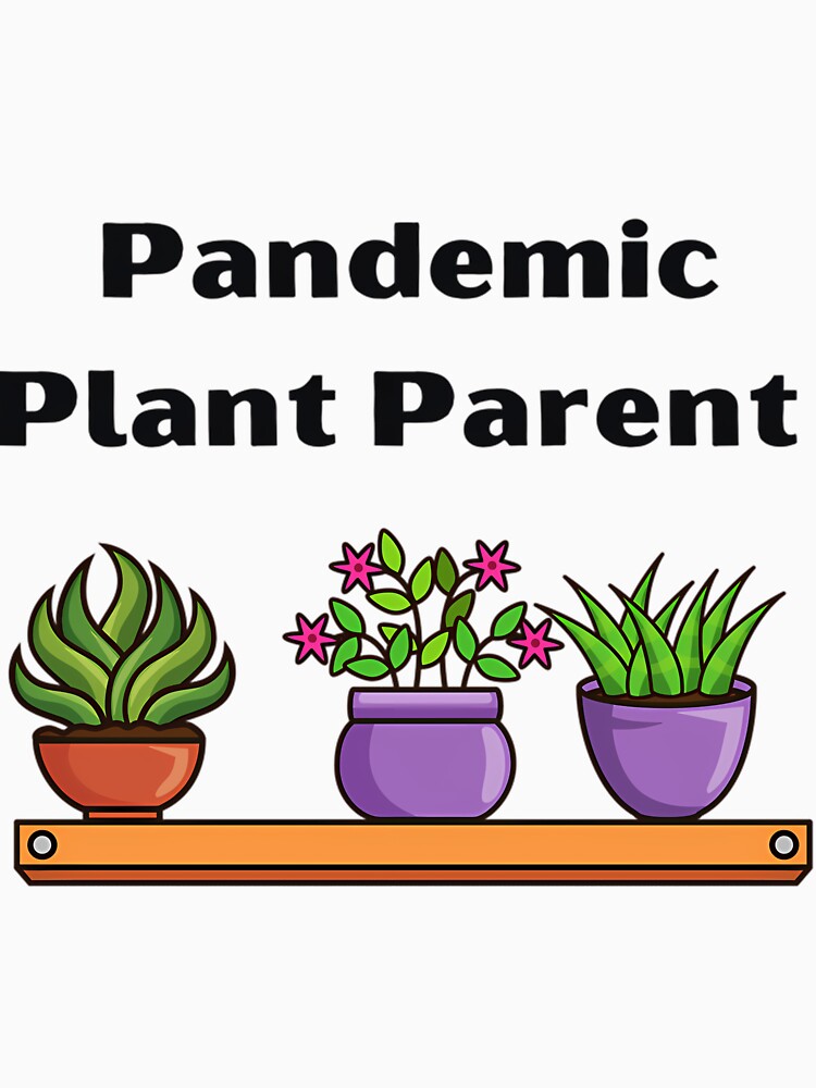 Pandemic Plant Parent Humor by xitzfuxxf18