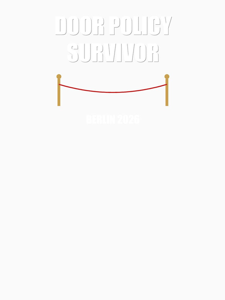DOOR POLICY SURVIVOR | Berlin Club Culture Shirt by INeedToGoToBed