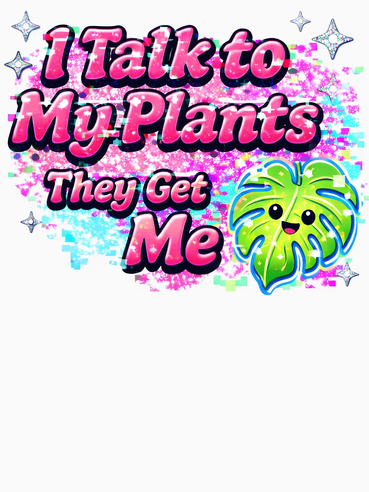 I Talk to My Plants They Get Me Cute Plant Lover T-Shirt by AnnDesignStudio