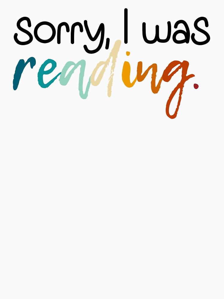 Sorry I Was Reading | Read | Reading | Reader | Book | Bookish | Kindle | Book Girl | Book Aesthetic by ShoniwDesigns