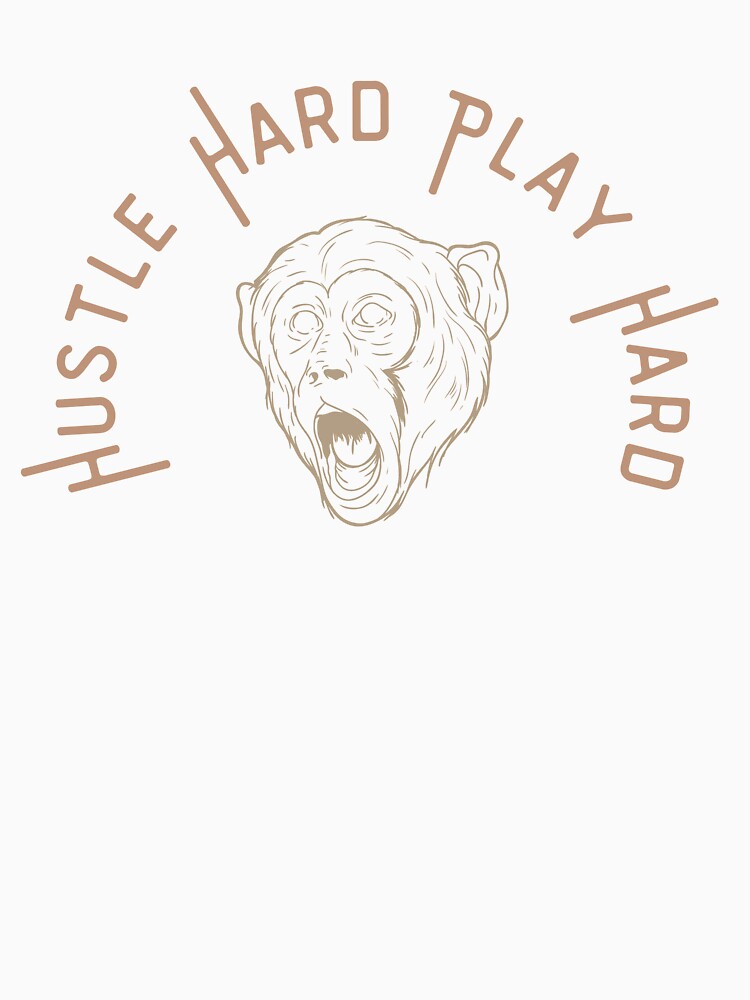Copy of monkey/ hustle hard play hard by FourNuns