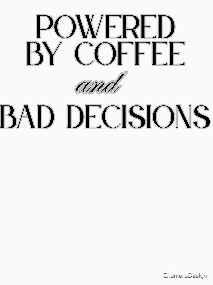 Freelancer Coffee Shirt – Powered by Coffee and Bad Decisions by ChameraDesign