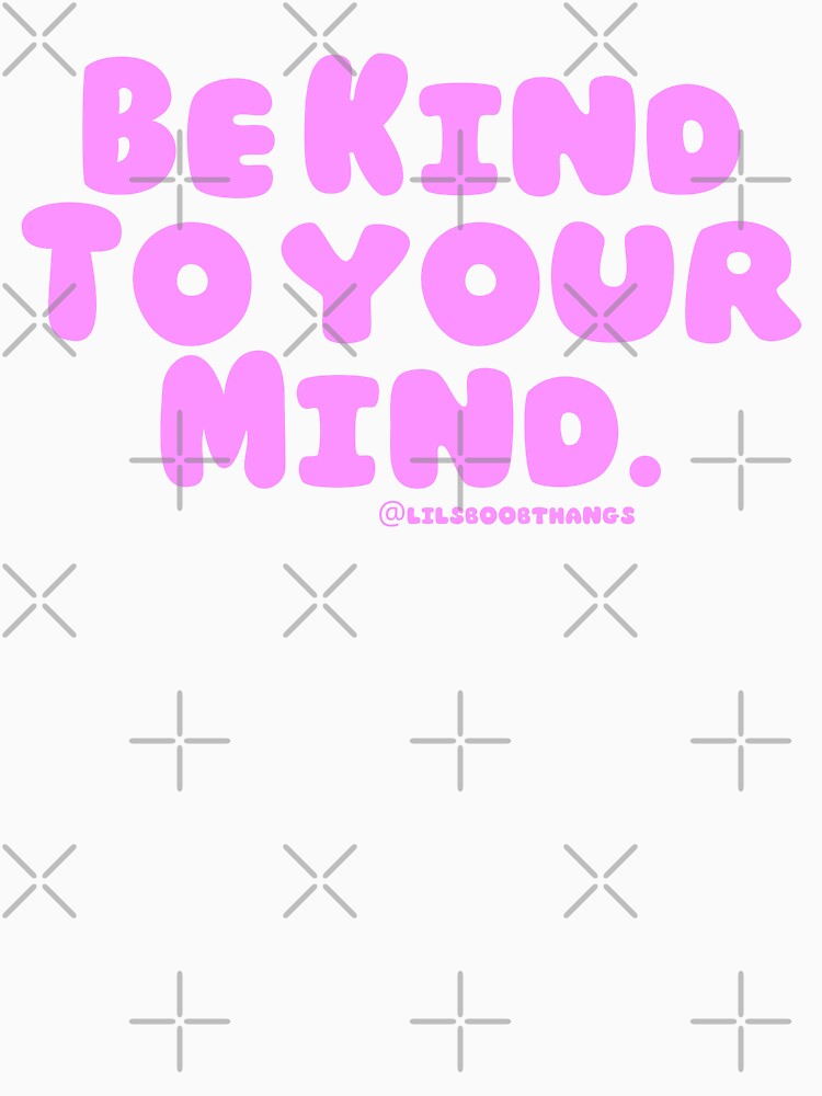 Be kind to your mind. v2 | lilsboobthangs by lilsboobthangs