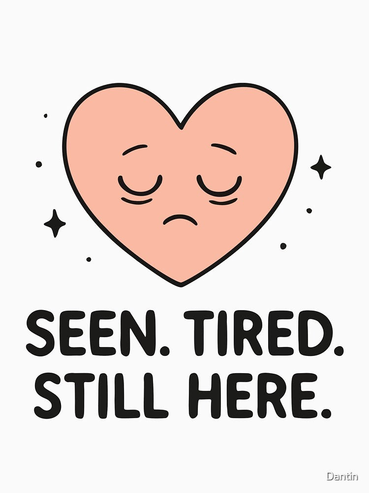 Seen Tired Still Here Mental Health Awareness Nurse Gift Design by Dantin