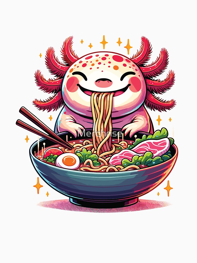 Funny Cute Axolotl with a Bowl of Ramen by Merchrise