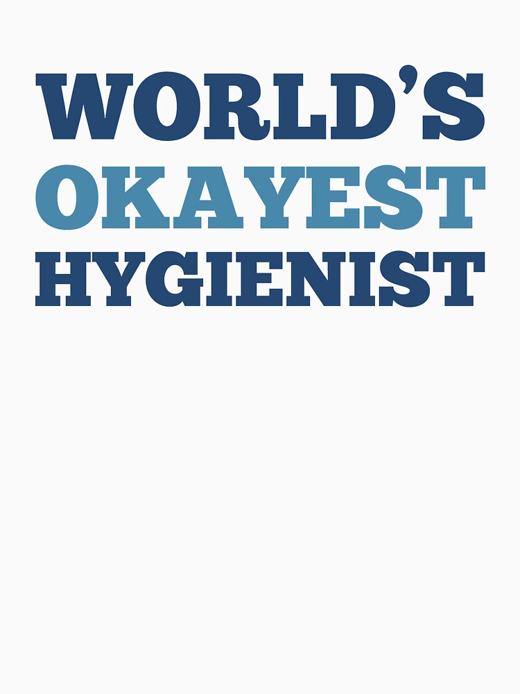 World's Okayest Hygienist by metin1331