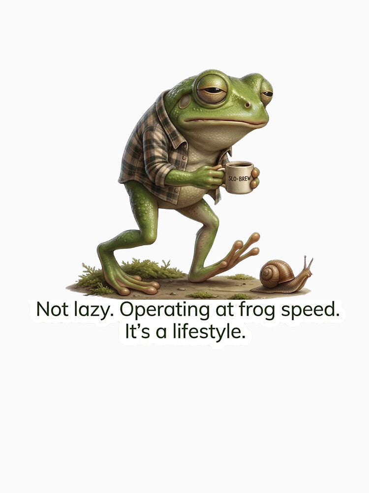 Operating at Frog Speed - Funny Coffee Lover & Slow Living Meme by Arts Paradise