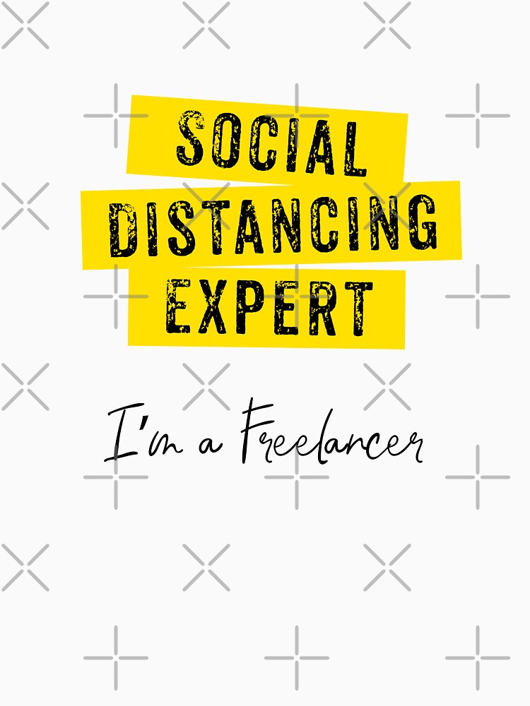 Social Distancing Expert - Funny Freelancer Quote Design by TeesHearts100