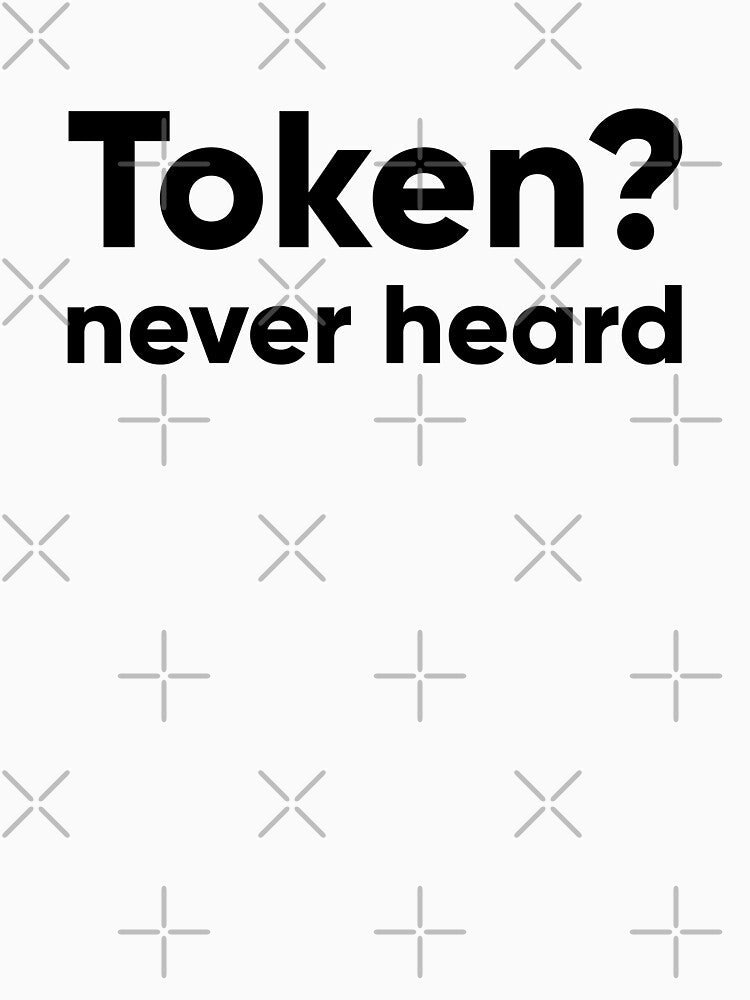 Token? Never Heard - Funny Design System UI/UX & Developer Quote by Artio-ArtShop