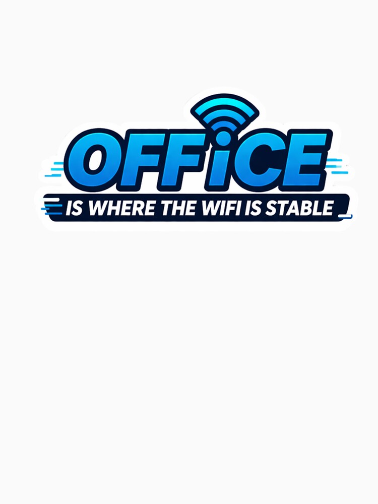Office Is Where The WiFi Is Stable Funny Work From Home Tech Design by ZYNORAworld