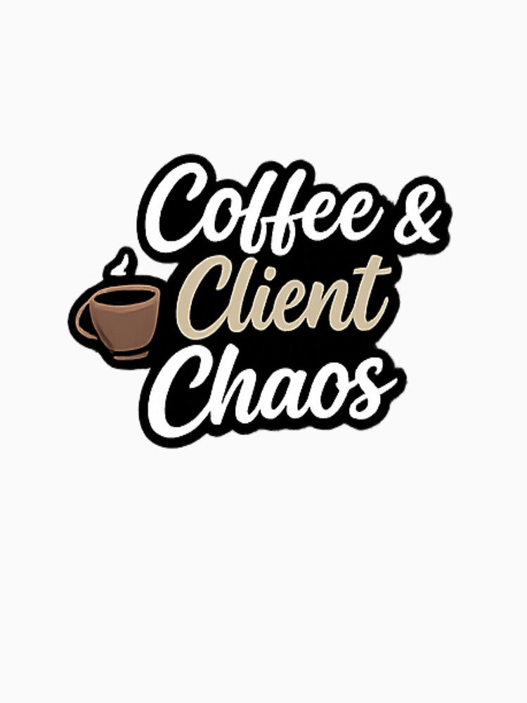 Coffee and Client Chaos Funny Freelancer Quote by Artbysarmina