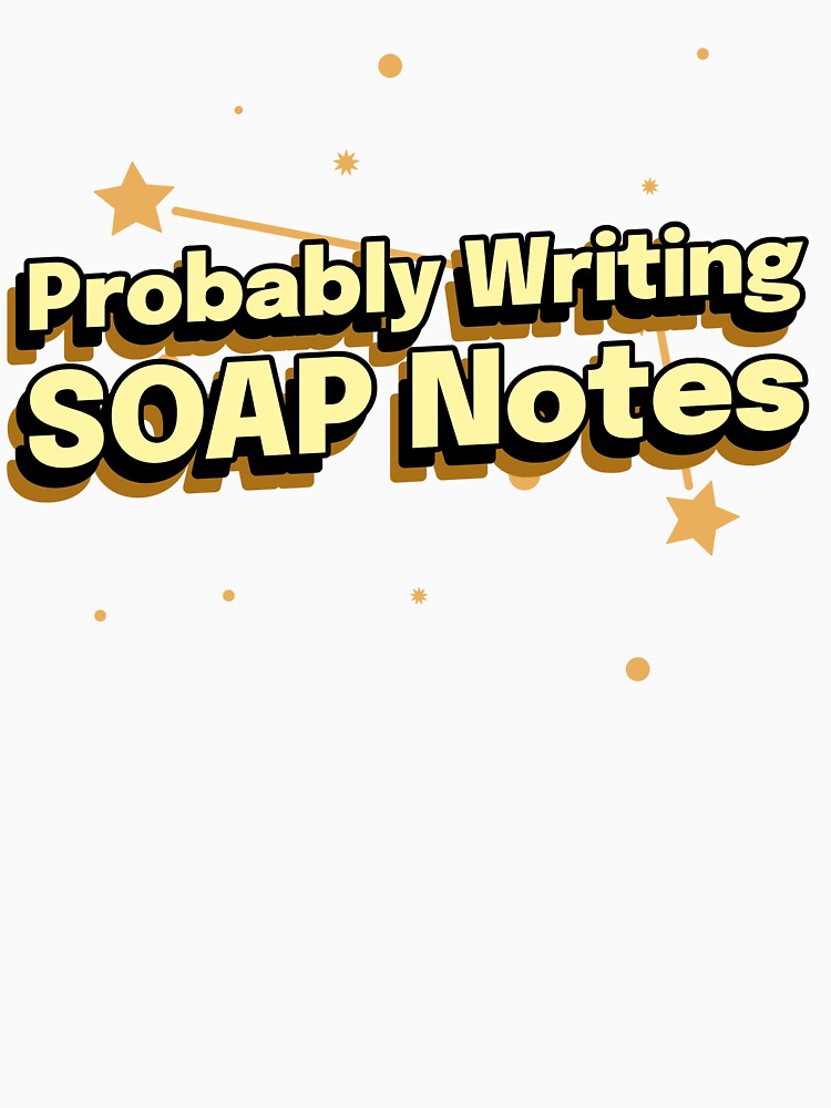 Probably Writing SOAP Notes by SimplyTees247