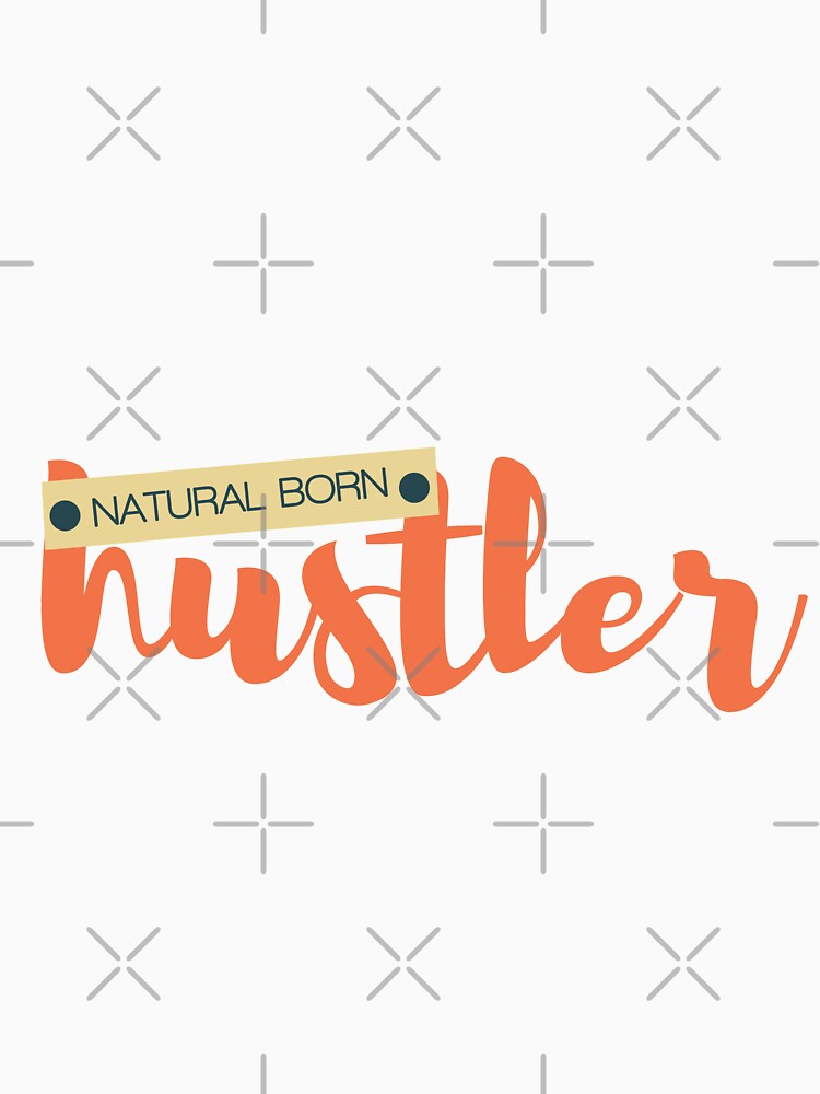 Natural Born Hustler by THEE24