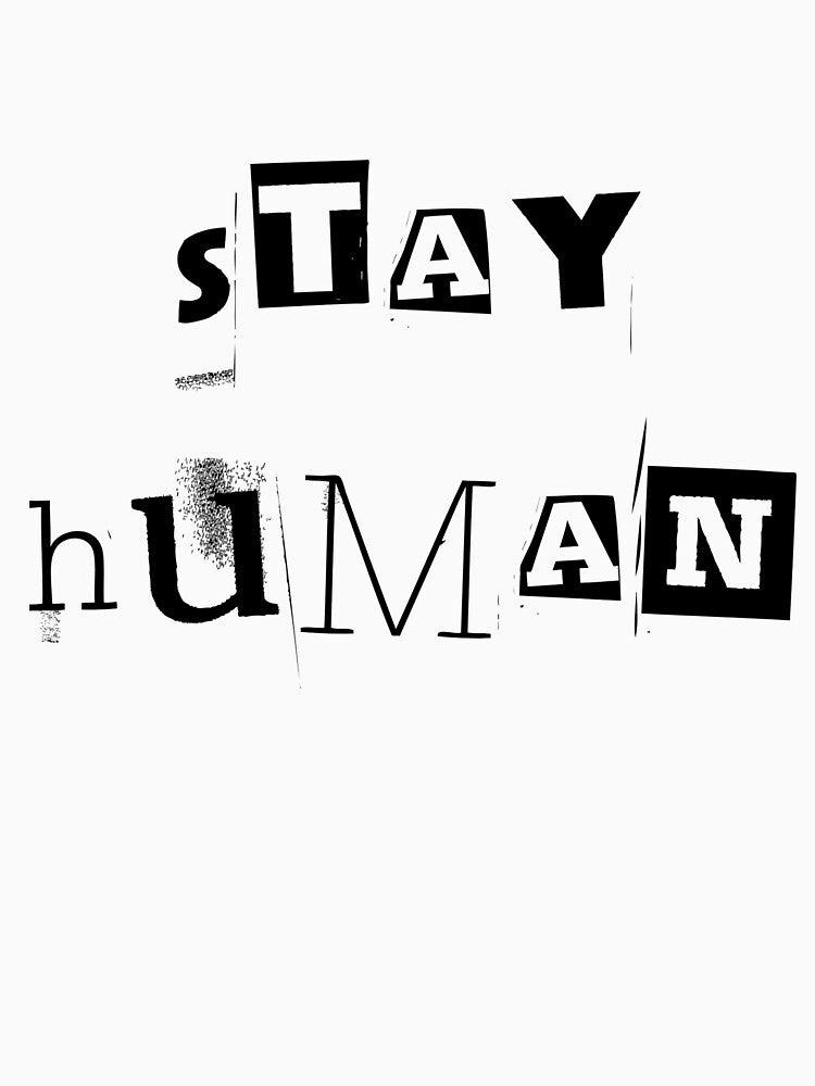 Stay human by GNDistrict