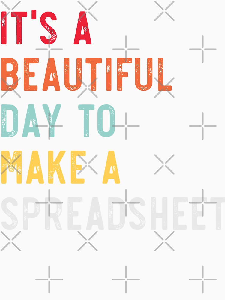 It's A Beautiful Day To Make A Spreadsheet - Funny Accountant by pretty4u