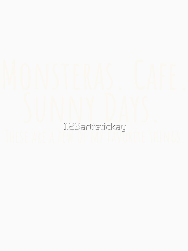 Monsteras. Cafe. Sunny Days.  Shirt.  Funny Monstera Plant Lover Gift, Tropical Plant Parent Tee by 123artistickay