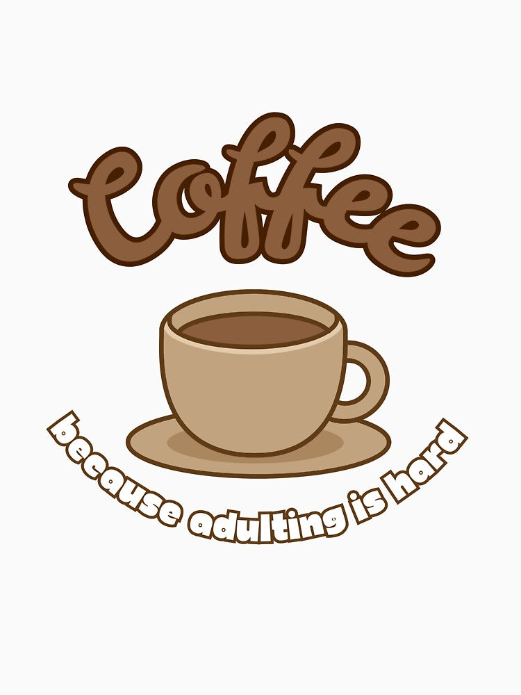 Coffee Because Adulting is Hard – Funny Coffee Quote by J0b4t