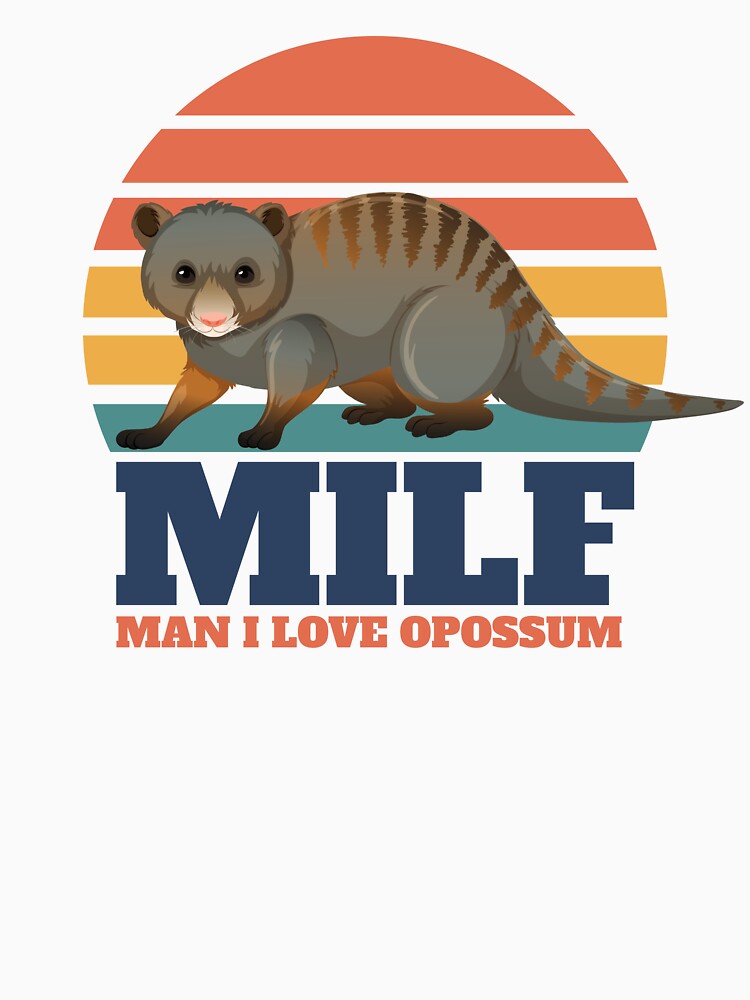 MILF MAN I LOVE OPOSSUM by MoonBoutiq