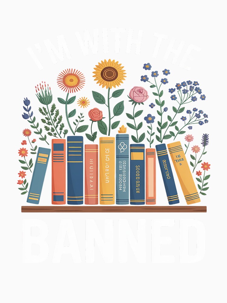 I'm With The Banned Read Banned Books Bookworm Flower by ProudForFunny