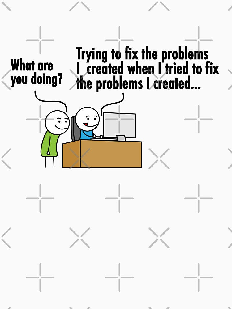 Trying to fix a problem i created  funny programmer by WeeTee