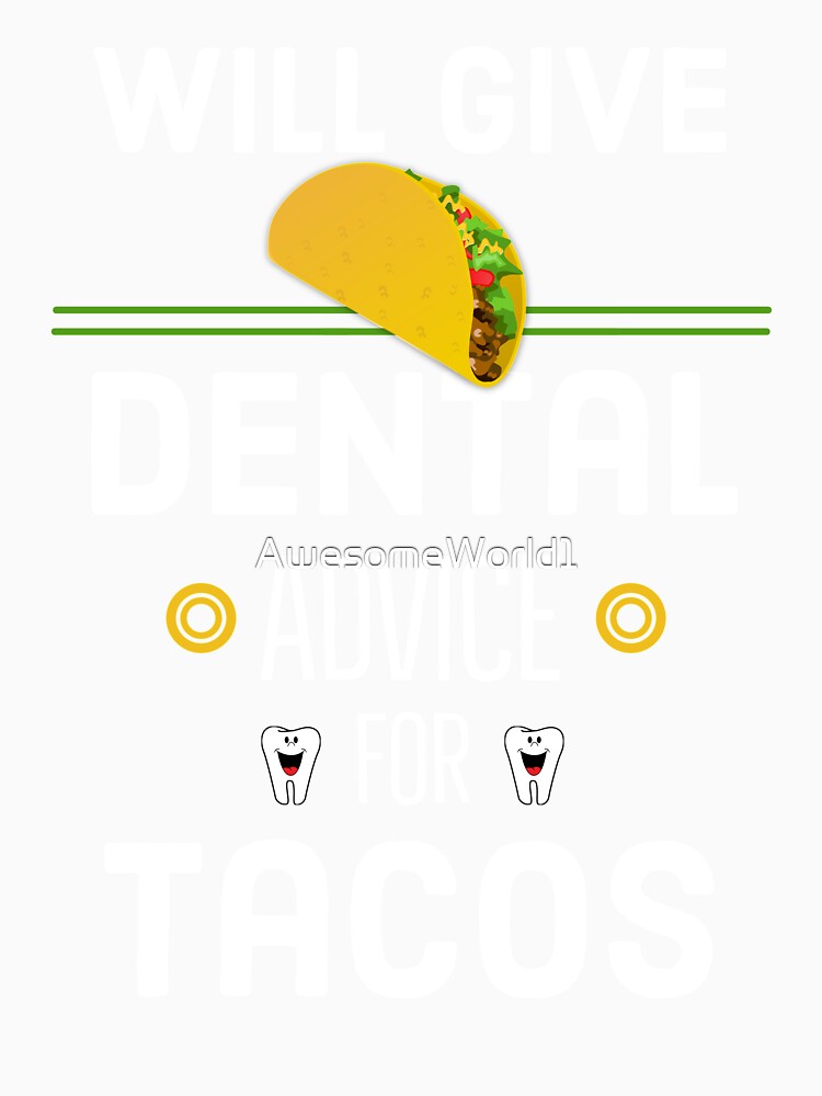 Will give dental advice for tacos by AwesomeWorld1