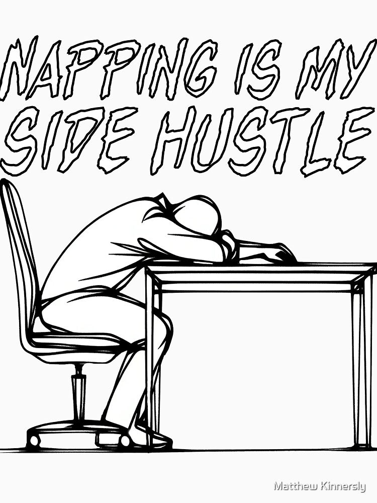 Napping is my Side Hustle by Matthew Kinnersly