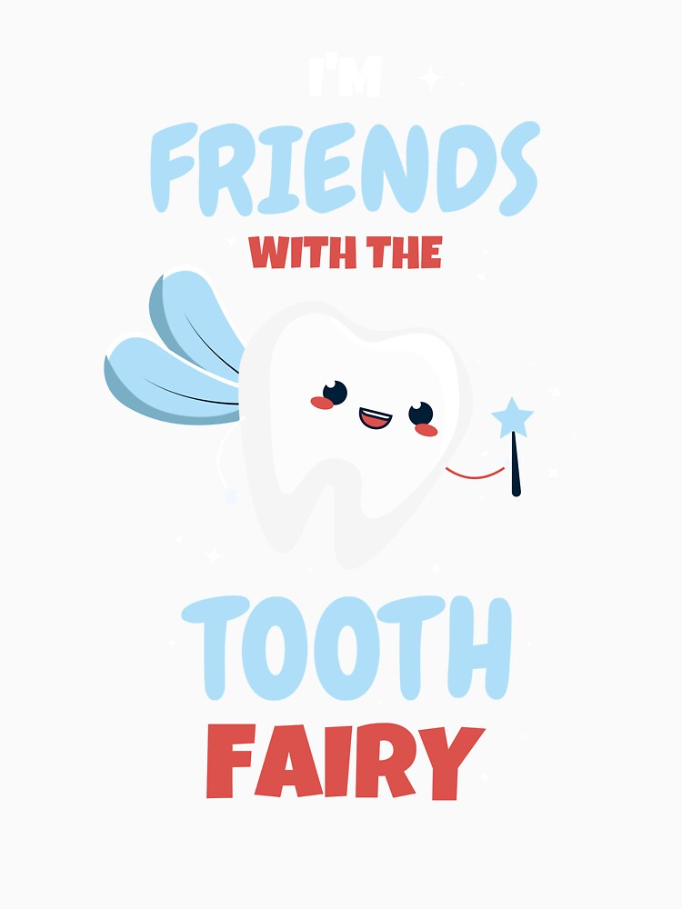 I'm Friends With The Tooth Fairy Pediatric Dentist Hygienist by KrisCho