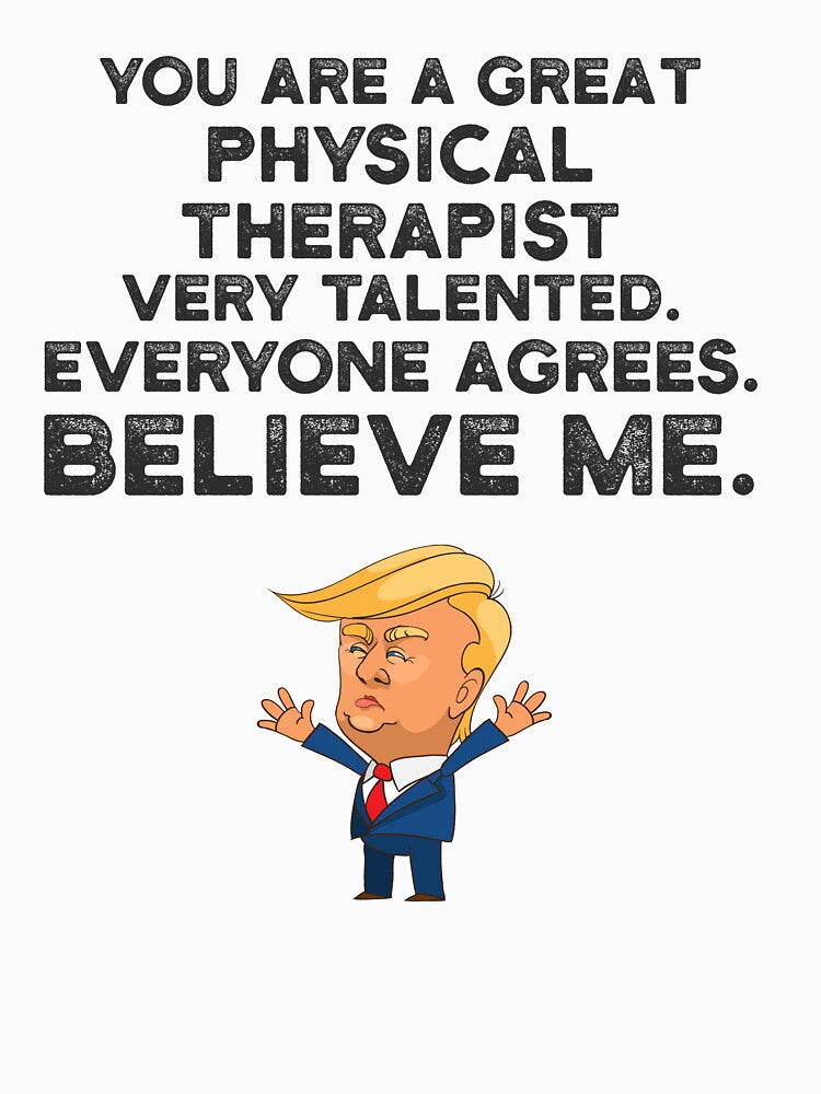 Physical Therapist Funny Trump by UneDesigns