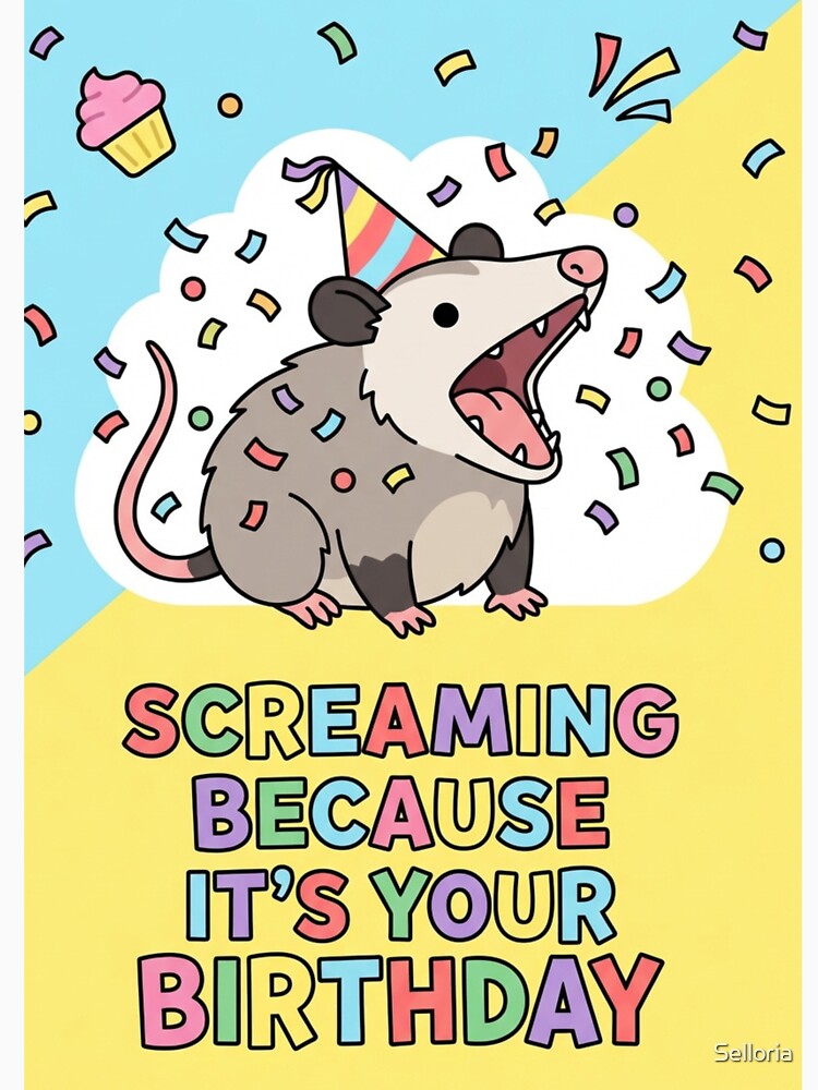Funny Screaming Possum - Screaming Because It's Your Birthday by Selloria