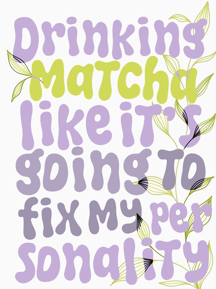 Matcha is my Personality by TheSmashBox