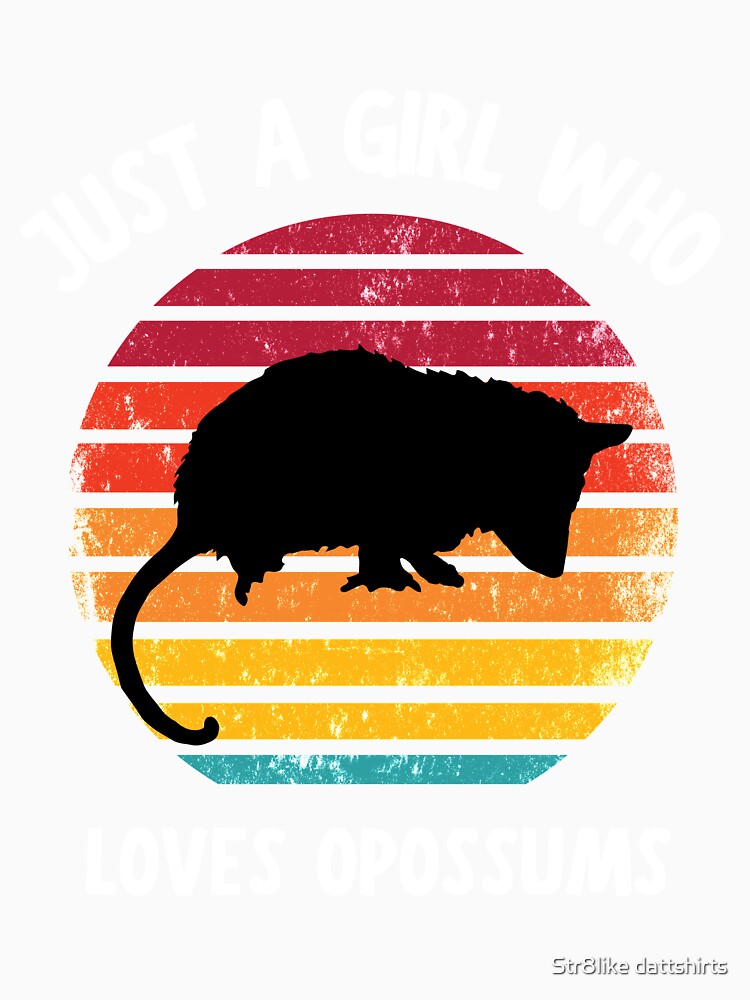 Just a girl who loves possums by Str8like dattshirts