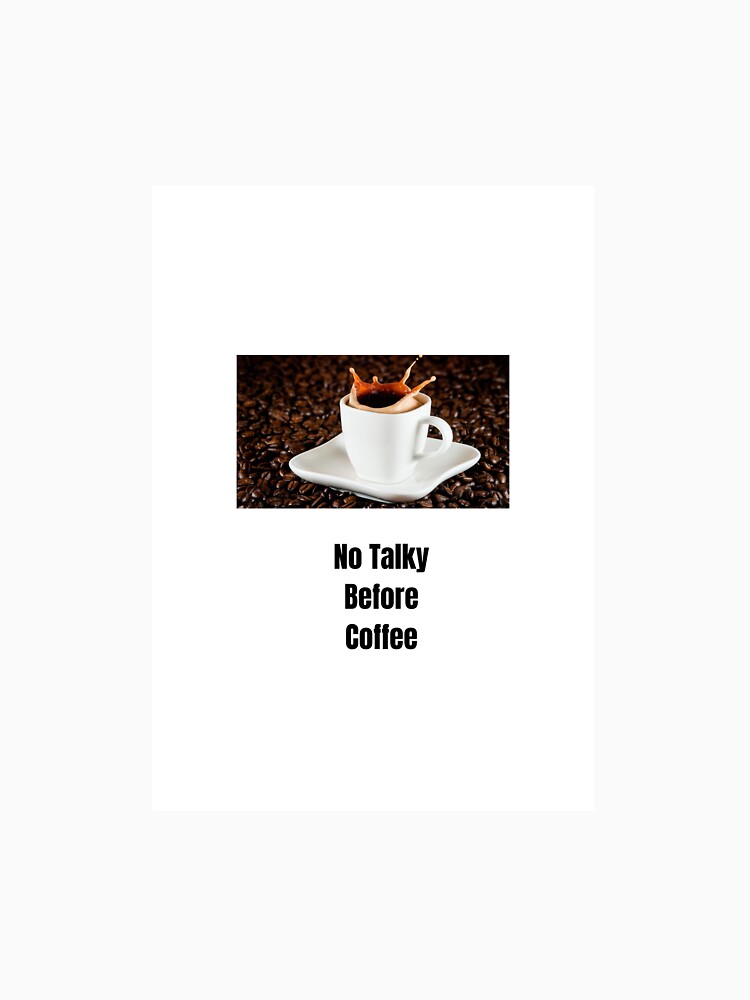 No Talky Before Coffee – Funny Morning Quote by Susan-Naz