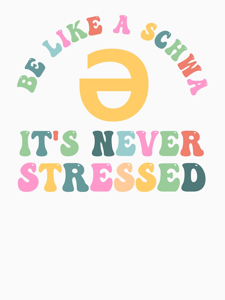 Be Like A Schwa It's Never Stressed Speech Pathologist by Amineharoni